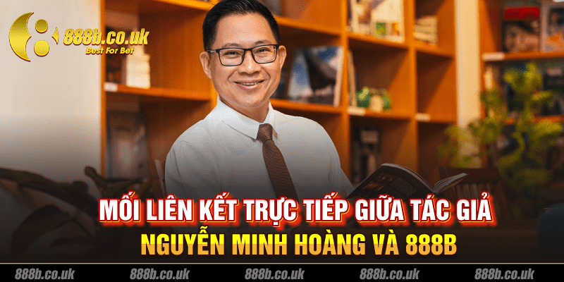 Mối liên kết trực tiếp giữa tác giả Nguyễn Minh Hoàng và 888B