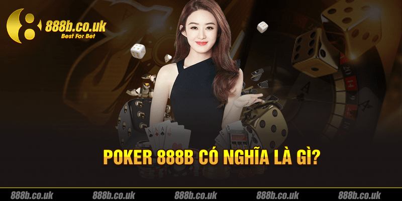 Poker 888b có nghĩa là gì?