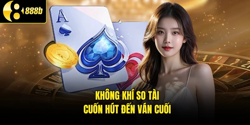 Không khí so tài cuốn hút đến ván cuối
