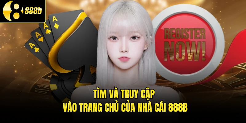 Tìm và truy cập vào trang chủ của nhà cái 888B