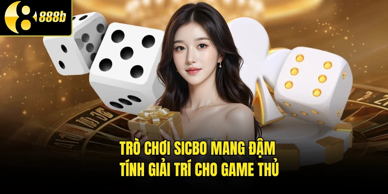 Trò chơi sicbo mang đậm tính giải trí cho game thủ