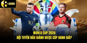 World Cup 2026 - Đội Tuyển Nào Giành Được Cúp Danh Giá?